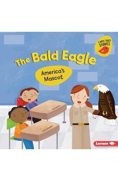 Coperta cărții 'The Bald Eagle: America's Mascot - Martha E. H. Rustad'
