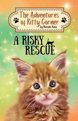 Coperta cărții 'A Risky Rescue: The Adventures of Kitty Corner Book 1 - Natalie Knox'