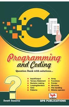 Coperta cărții 'C Programming and Coding Question Bank with Solutions - Swati Saxena'