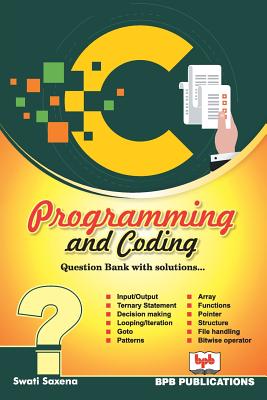 Coperta cărții 'C Programming and Coding Question Bank with Solutions - Swati Saxena'