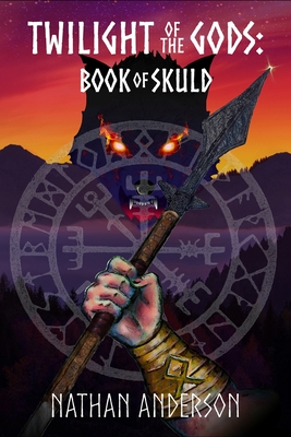Twilight of the Gods: Book of Skuld - Nathan C. Anderson