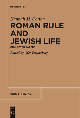 Roman Rule and Jewish Life: Collected Papers - Hannah M. Cotton