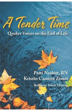 Poza produsului A Tender Time: Quaker Voices on the End of Life - Kristin Camitta Zimet