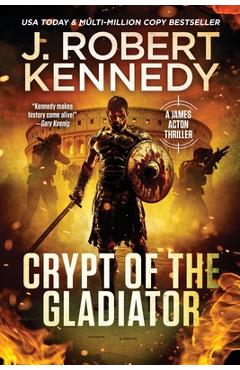 Coperta cărții 'Crypt of the Gladiator - J. Robert Kennedy'