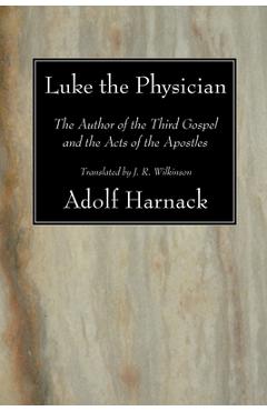 Coperta cărții 'Luke the Physician - Adolf Harnack'