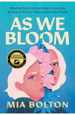 Coperta cărții 'As We Bloom: Wisdom from Extraordinary Everyday Women and Gender Nonconforming People - Mia Bolton'