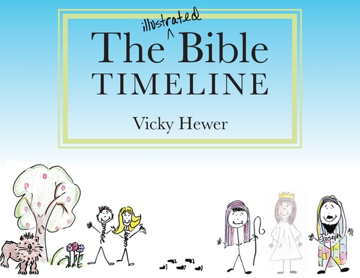 The Illustrated Bible Timeline - Vicky Hewer