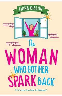 Poza produsului The Woman Who Got Her Spark Back - Fiona Gibson