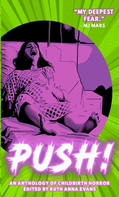 PUSH! An Anthology of Childbirth Horror - Ruth Anna Evans