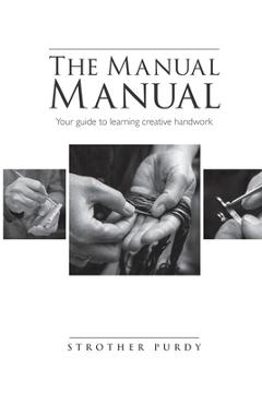 Coperta cărții 'The Manual Manual: Your guide to learning creative handwork -'