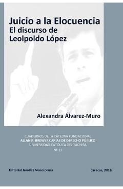 Coperta cărții 'Juicio a la Elocuencia: El discurso de Leopoldo López - Alexandra Álvarez-muro'