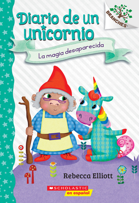 Diario de Un Unicornio #7: La Magia Desaparecida (the Missing Magic) - Rebecca Elliott