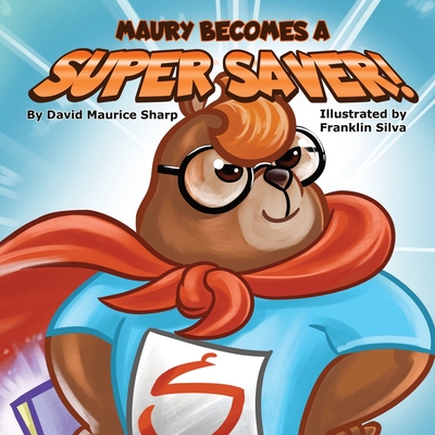 Coperta cărții 'Maury Becomes a Super Saver! - David Maurice Sharp'