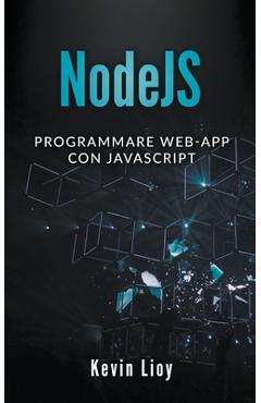 Coperta cărții 'NodeJS: Programmare Web-App Con Javascript - Kevin Lioy'