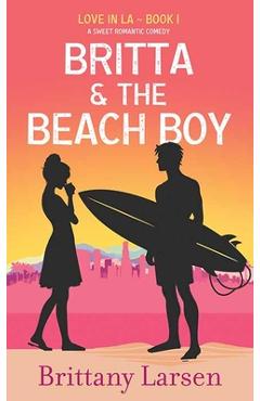 Coperta cărții 'Britta and the Beach Boy: Love in La - Brittany Larsen'