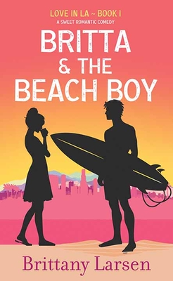 Coperta cărții 'Britta and the Beach Boy: Love in La - Brittany Larsen'