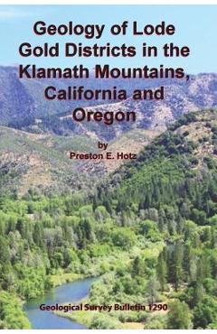 Poza produsului Geology of Lode Gold Districts in the Klamath Mountains, California and Oregon - Preston E. Hotz