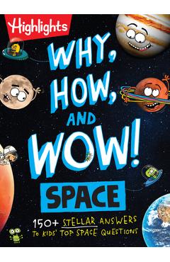 Poza produsului Why, How, and Wow! Space: 100+ Stellar Answers to Kids' Top Space Questions - Stephanie Warren Dimmer