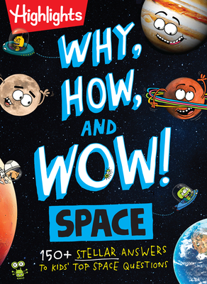 Why, How, and Wow! Space: 100+ Stellar Answers to Kids' Top Space Questions - Stephanie Warren Dimmer
