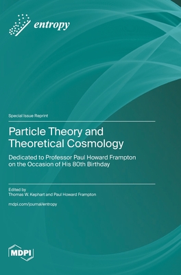 Coperta cărții 'Particle Theory and Theoretical Cosmology: Dedicated to Professor Paul Howard Frampton on the Occasion of His 80th'