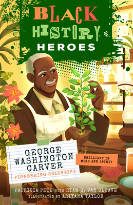 Black History Heroes: George Washington Carver - Patricia Pete