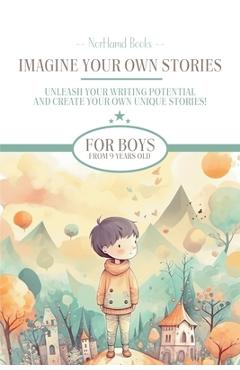 Poza produsului Imagine Your Own Stories: Unleash your writing potential and create your own unique stories! - for boys from 9 years old - 