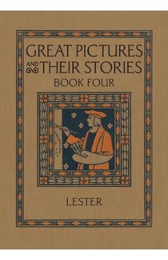 Coperta cărții 'Great Pictures and Their Stories Book Four: Interpreting Masterpieces to Children - Katherine Morris Lester'