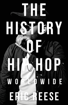 The History of Hip Hop: Worldwide - Eric Reese