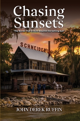 Coperta cărții 'Chasing Sunsets: The Bonds that Endure Beyond the Setting Sun - John Derek Ruffin'