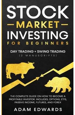 Coperta cărții 'Stock Market Investing for Beginners: Day Trading + Swing Trading (2 Manuscripts): The Complete Guide on How to Become'