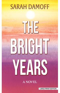 Poza produsului The Bright Years - Sarah Damoff
