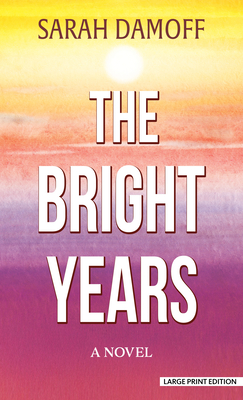 The Bright Years - Sarah Damoff