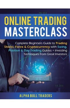 Coperta cărții 'Online Trading Masterclass: Complete Beginners Guide to Trading Stocks, Forex & Cryptocurrency with Swing, Position &'