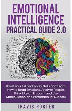 Coperta cărții 'Emotional Intelligence Practical Guide 2.0: Boost Your EQ and Social Skills and Learn How to Read Emotions, Read'