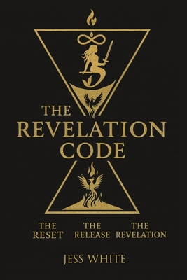 Coperta cărții 'The Revelation Code: The Reset, The Release, The Revelation - Jess White'
