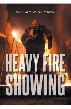 Heavy Fire Showing - William W. Niemann