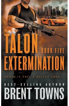 Coperta cărții 'Talon Extermination: An Action Thriller Series - Brent Towns'