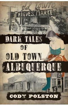 Poza produsului Dark Tales of Old Town Albuquerque - Cody Polston