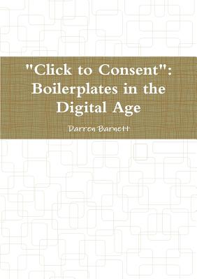 Click to Consent: Boilerplates in the Digital Age - Darren Barnett
