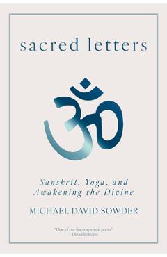 Coperta cărții 'Sacred Letters: Sanskrit, Yoga, and Awakening the Divine - Michael David Sowder'