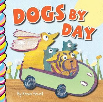 Dogs by Day - Krista Howell