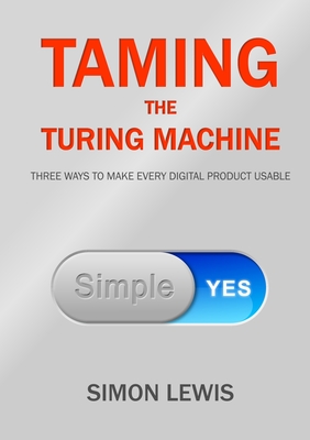Taming the Turing Machine - Simon Lewis