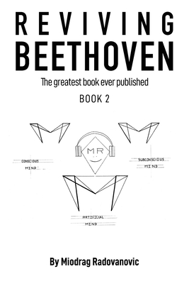 Reviving Beethoven: The Greatest Book Ever Published 2 - Miodrag Radovanovic