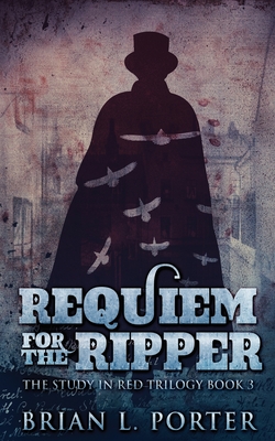 Requiem For The Ripper - Brian L. Porter