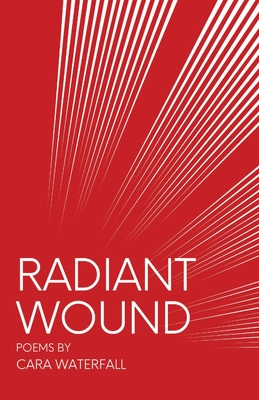Radiant Wound - Cara Waterfall