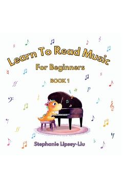 Poza produsului Learn To Read Music For Beginners: Book 1 - Stephanie Lipsey-liu