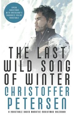 Coperta cărții 'The Last Wild Song of Winter: A Crime Christmas Calendar set in Greenland - Christoffer Petersen'