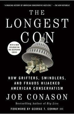 Poza produsului The Longest Con: How Grifters, Swindlers, and Frauds Hijacked American Conservatism - Joe Conason