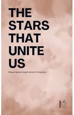 Poza produsului The Stars That Unite Us: Bilingual Spanish-English Stories for Beginners - Pomme Bilingual