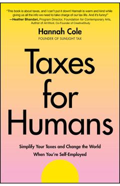 Poza produsului Taxes for Humans: Simplify Your Taxes and Change the World When You're Self-Employed - Hannah Cole
